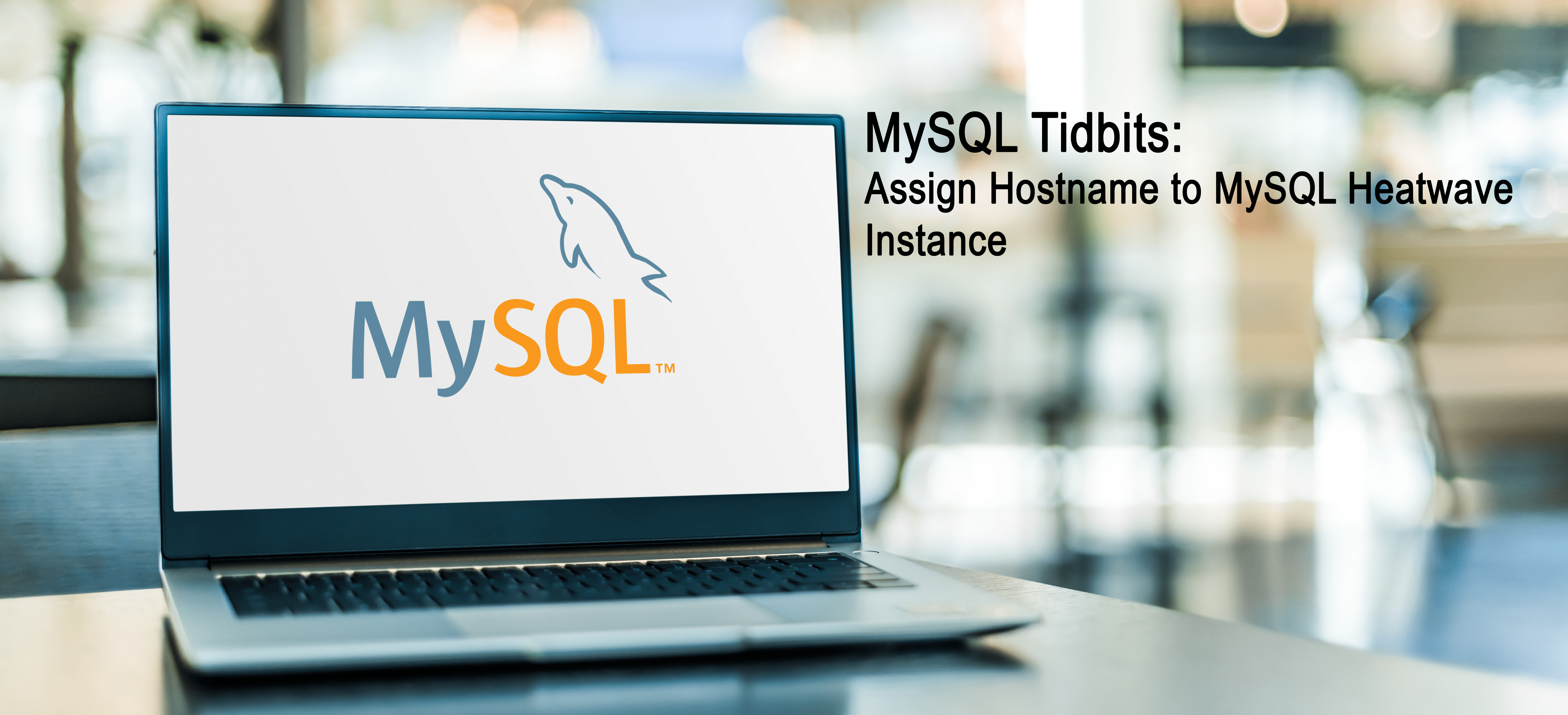 Mysql tidbits Assign Hostname MySQLHeatwave dbasolved