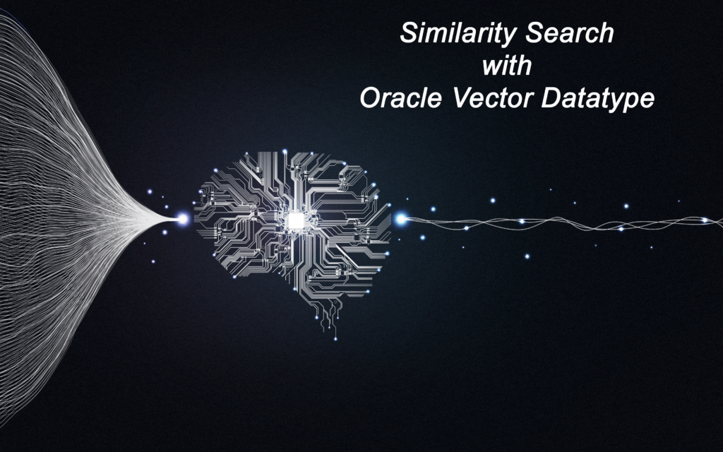 Similarity Search with Oracle’s Vector Datatype